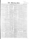 Morning Post Saturday 21 May 1864 Page 1