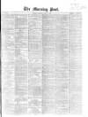 Morning Post Friday 03 June 1864 Page 1
