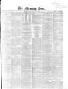 Morning Post Saturday 16 July 1864 Page 1