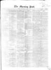 Morning Post Wednesday 03 August 1864 Page 1