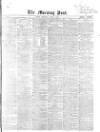 Morning Post Thursday 06 April 1865 Page 1