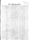 Morning Post Saturday 22 April 1865 Page 1
