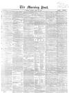 Morning Post Friday 28 April 1865 Page 1