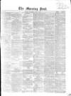 Morning Post Saturday 06 May 1865 Page 1