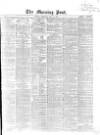 Morning Post Thursday 11 May 1865 Page 1