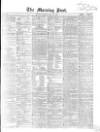 Morning Post Monday 15 May 1865 Page 1