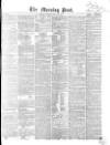 Morning Post Tuesday 23 May 1865 Page 1