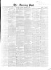 Morning Post Thursday 07 December 1865 Page 1