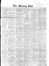 Morning Post Wednesday 21 February 1866 Page 1