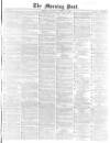Morning Post Saturday 27 October 1866 Page 1