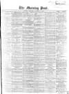 Morning Post Thursday 29 November 1866 Page 1