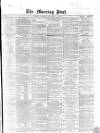 Morning Post Thursday 13 December 1866 Page 1