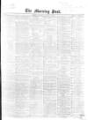 Morning Post Monday 07 January 1867 Page 1