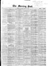Morning Post Saturday 09 March 1867 Page 1