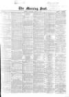 Morning Post Thursday 18 April 1867 Page 1
