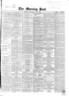 Morning Post Saturday 20 July 1867 Page 1