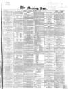 Morning Post Monday 18 November 1867 Page 1