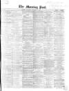 Morning Post Thursday 21 November 1867 Page 1