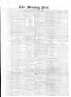 Morning Post Saturday 04 January 1868 Page 1