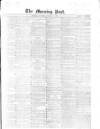 Morning Post Saturday 25 January 1868 Page 1