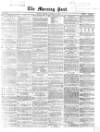 Morning Post Monday 18 January 1869 Page 1