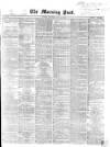 Morning Post Saturday 29 May 1869 Page 1