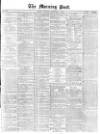 Morning Post Thursday 09 September 1869 Page 1