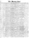 Morning Post Saturday 11 September 1869 Page 1