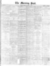 Morning Post Friday 22 October 1869 Page 1