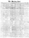 Morning Post Saturday 30 October 1869 Page 1