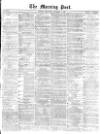 Morning Post Wednesday 01 December 1869 Page 1