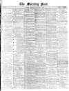 Morning Post Wednesday 08 December 1869 Page 1