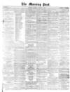 Morning Post Saturday 15 January 1870 Page 1