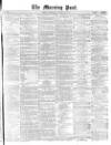 Morning Post Thursday 20 January 1870 Page 1