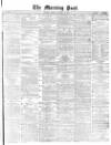 Morning Post Friday 21 January 1870 Page 1