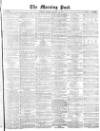 Morning Post Monday 24 January 1870 Page 1