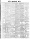 Morning Post Thursday 12 May 1870 Page 1