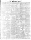 Morning Post Tuesday 31 May 1870 Page 1