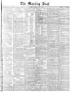 Morning Post Friday 01 July 1870 Page 1