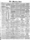 Morning Post Friday 13 January 1871 Page 1