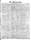 Morning Post Thursday 04 January 1872 Page 1