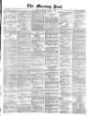 Morning Post Saturday 06 January 1872 Page 1