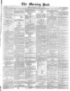 Morning Post Thursday 25 January 1872 Page 1