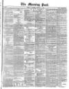 Morning Post Thursday 01 February 1872 Page 1
