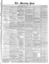 Morning Post Thursday 28 March 1872 Page 1