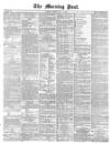 Morning Post Friday 03 May 1872 Page 1