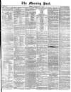 Morning Post Tuesday 07 May 1872 Page 1