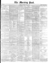 Morning Post Saturday 11 May 1872 Page 1