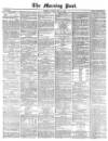 Morning Post Friday 31 May 1872 Page 1