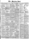 Morning Post Saturday 27 July 1872 Page 1
